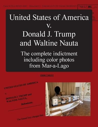 The United States of America v. Donald J. Trump and Waltine Nauta: The Indictment
