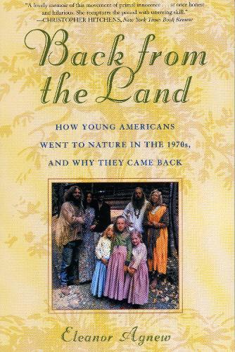 Back from the Land: How Young Americans Went to Nature in the 1970s, and Why They Came Back