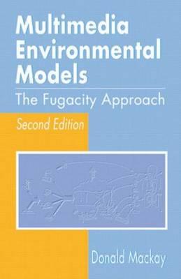 Multimedia Environmental Models: The Fugacity Approach, Second Edition