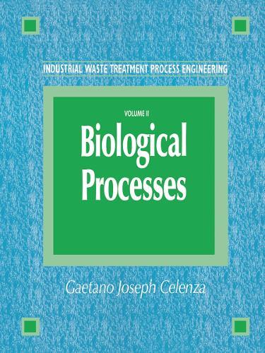 Industrial Waste Treatment Process Engineering: Biological Processes, Volume II