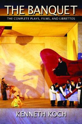 The Banquet: The Complete Plays, Films, and Librettos