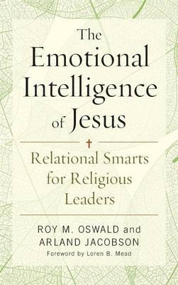 The Emotional Intelligence of Jesus: Relational Smarts for Religious Leaders