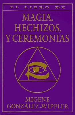El Libro Completo de Magia, Hechizos, y Ceremonias