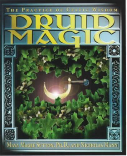 Druid Magic: The Practice of Celtic Wisdom