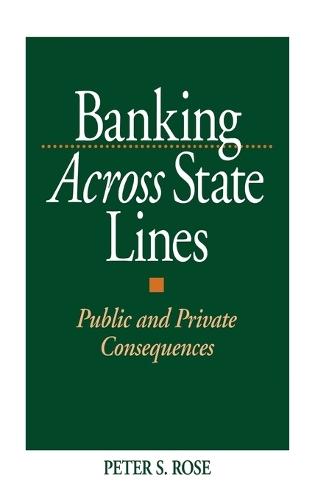 Banking Across State Lines: Public and Private Consequences