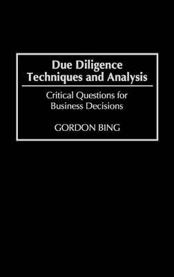 Due Diligence Techniques and Analysis: Critical Questions for Business Decisions