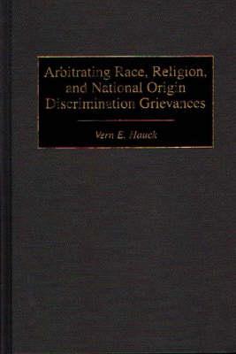 Arbitrating Race, Religion, and National Origin Discrimination Grievances