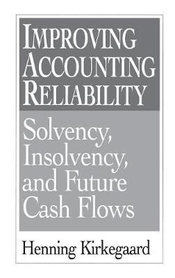 Improving Accounting Reliability: Solvency, Insolvency, and Future Cash Flows