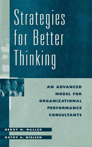 Strategies for Better Thinking: An Advanced Model for Organizational Performance Consultants
