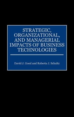 Strategic, Organizational, and Managerial Impacts of Business Technologies
