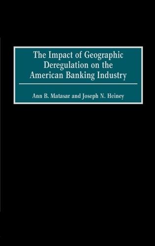 The Impact of Geographic Deregulation on the American Banking Industry
