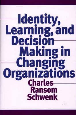 Identity, Learning, and Decision Making in Changing Organizations