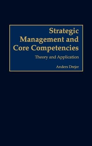 Strategic Management and Core Competencies: Theory and Application
