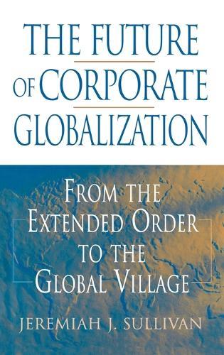 The Future of Corporate Globalization: From the Extended Order to the Global Village