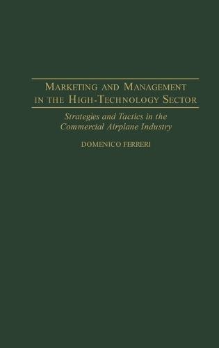 Marketing and Management in the High-Technology Sector: Strategies and Tactics in the Commercial Airplane Industry