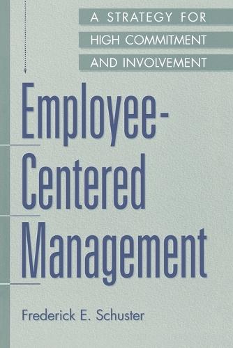 Employee-Centered Management: A Strategy for High Commitment and Involvement