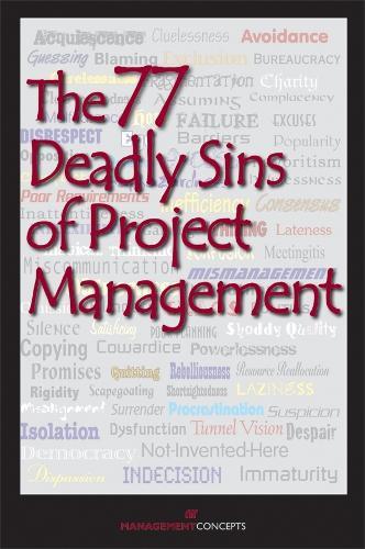 The 77 Deadly Sins of Project Management: With Contributions by More than 40 Project Management Professionals