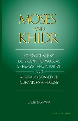 Moses and Khidr: Consciousness Between the Two Seas of Reason and Intuition