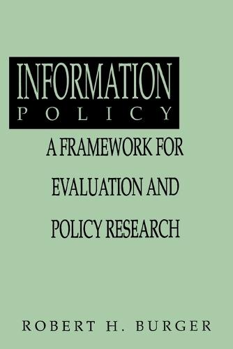 Information Policy: A Framework for Evaluation and Policy Research