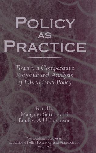 Policy as Practice: Toward a Comparative Sociocultural Analysis of Educational Policy