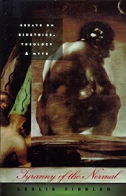 Tyranny of the Normal: Essays on Bioethics, Theology and Myth