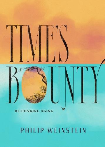 Time's Bounty: Rethinking Old Age