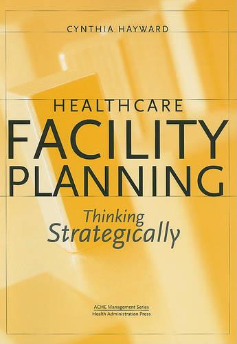 Healthcare Facility Planning: Thinking Strategically