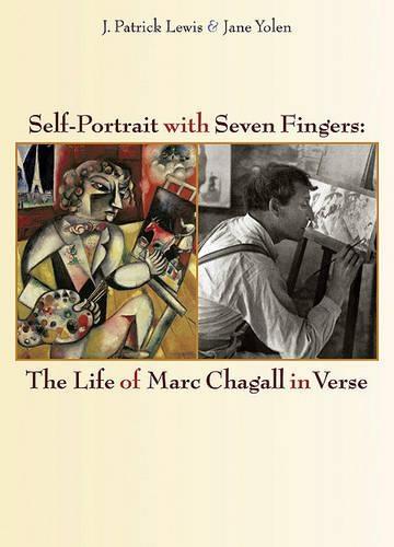 Self-Portrait with Seven Fingers: The Life of Marc Chagall in Verse