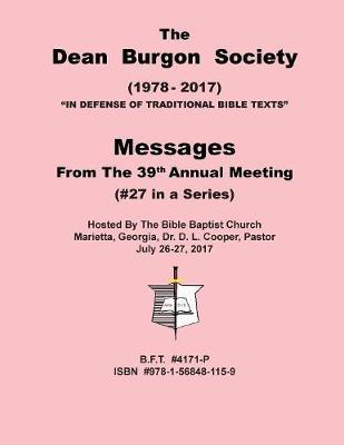 The Dean Burgon Society Message Book 2017: Messages from the 39th Annual Meeting