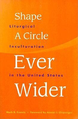 Shape a Circle Ever Wider: Liturgical Inculturation in the United States