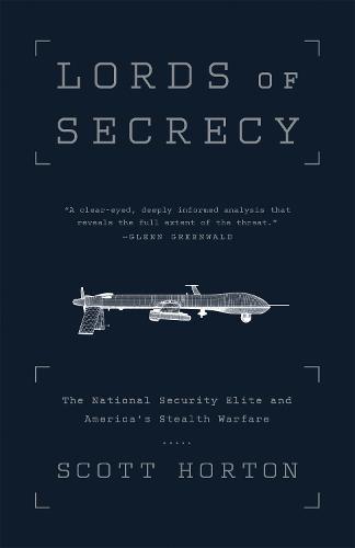 Lords of Secrecy: The National Security Elite and America's Stealth Warfare