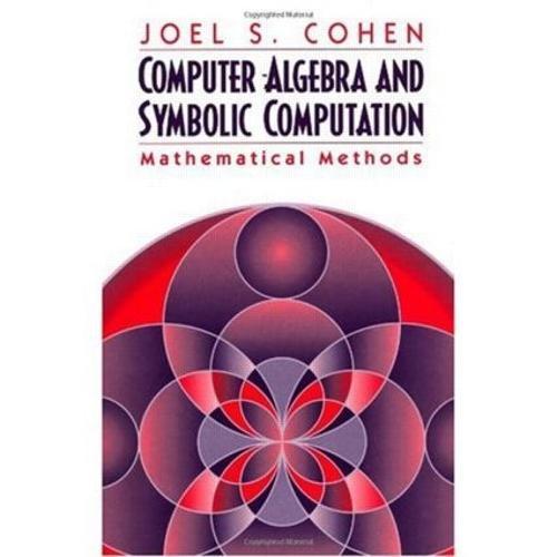 Computer Algebra and Symbolic Computation: Mathematical Methods