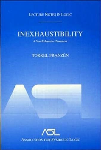 Inexhaustibility: A Non-Exhaustive Treatment: Lecture Notes in Logic 16