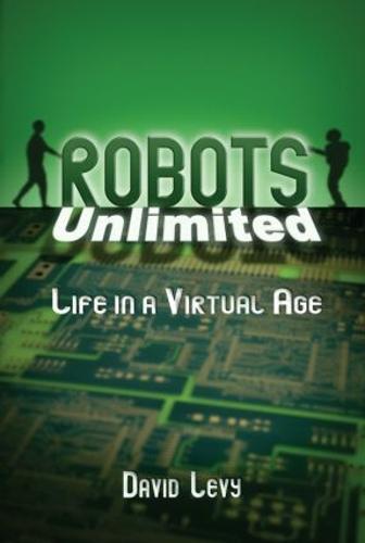 Robots Unlimited: Life in a Virtual Age