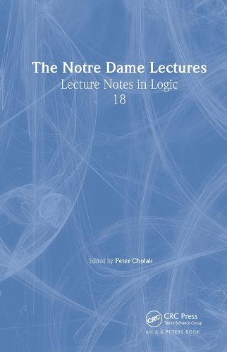 The Notre Dame Lectures: Lecture Notes in Logic, 18