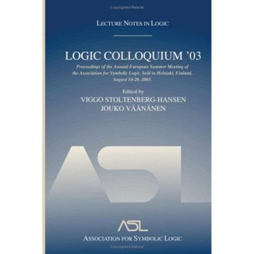 Logic Colloquium '03: Lecture Notes in Logic 24
