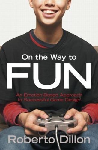 On the Way to Fun: An Emotion-Based Approach to Successful Game Design