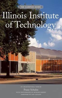 Illinois Institute of Technology: An Architectural Tour by Franz Schulze