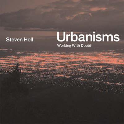Urbanisms: Working with Doubt
