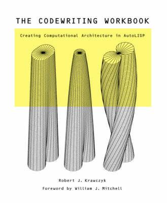 The Codewriting Workbook: Creating Meta-level Architecture in Autolisp