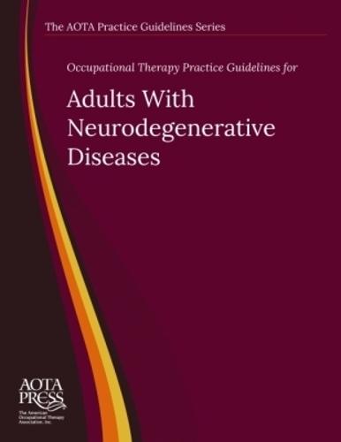 Occupational Therapy Practice Guidelines for Adults with Neurodegenerative Diseases