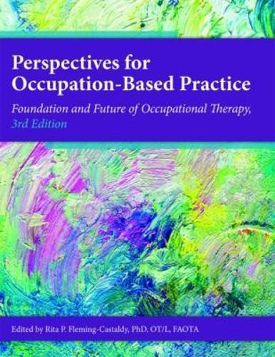 Perspectives for Occupation-Based Practice: Foundation and Future of Occupational Therapy