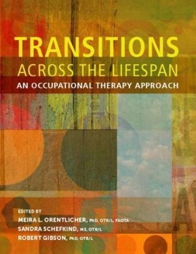 Transitions Across the Lifespan: An Occupational Therapy Approach