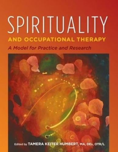 Spirituality and Occupational Therapy: A Model for Practice and Research