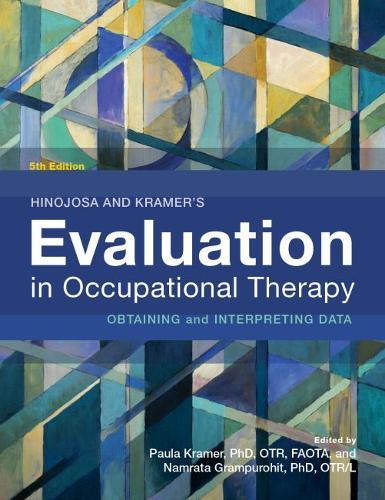 Hinojosa and Kramer’s Evaluation in Occupational Therapy: Obtaining and Interpreting Data