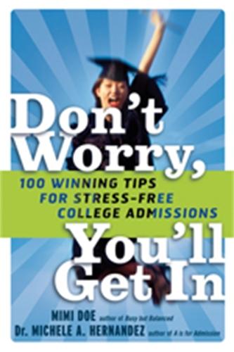 Don't Worry, You'll Get In: 100 Winning Tips for Stress-Free College Admissions