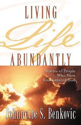 Living Life Abundantly: Stories of People Who Encountered God