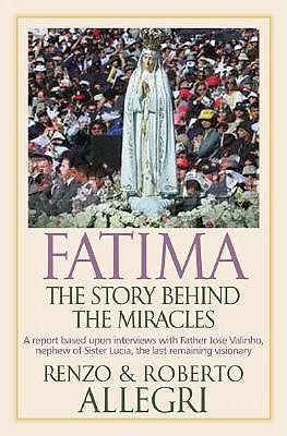Fatima: The Story Behind the Miracles