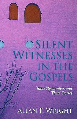 Silent Witnesses in the Gospels: Bible Bystanders and Their Stories