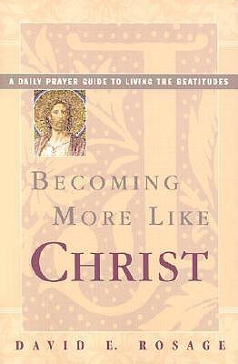 Becoming More Like Christ: A Daily Prayer Guide to Living the Beatitudes